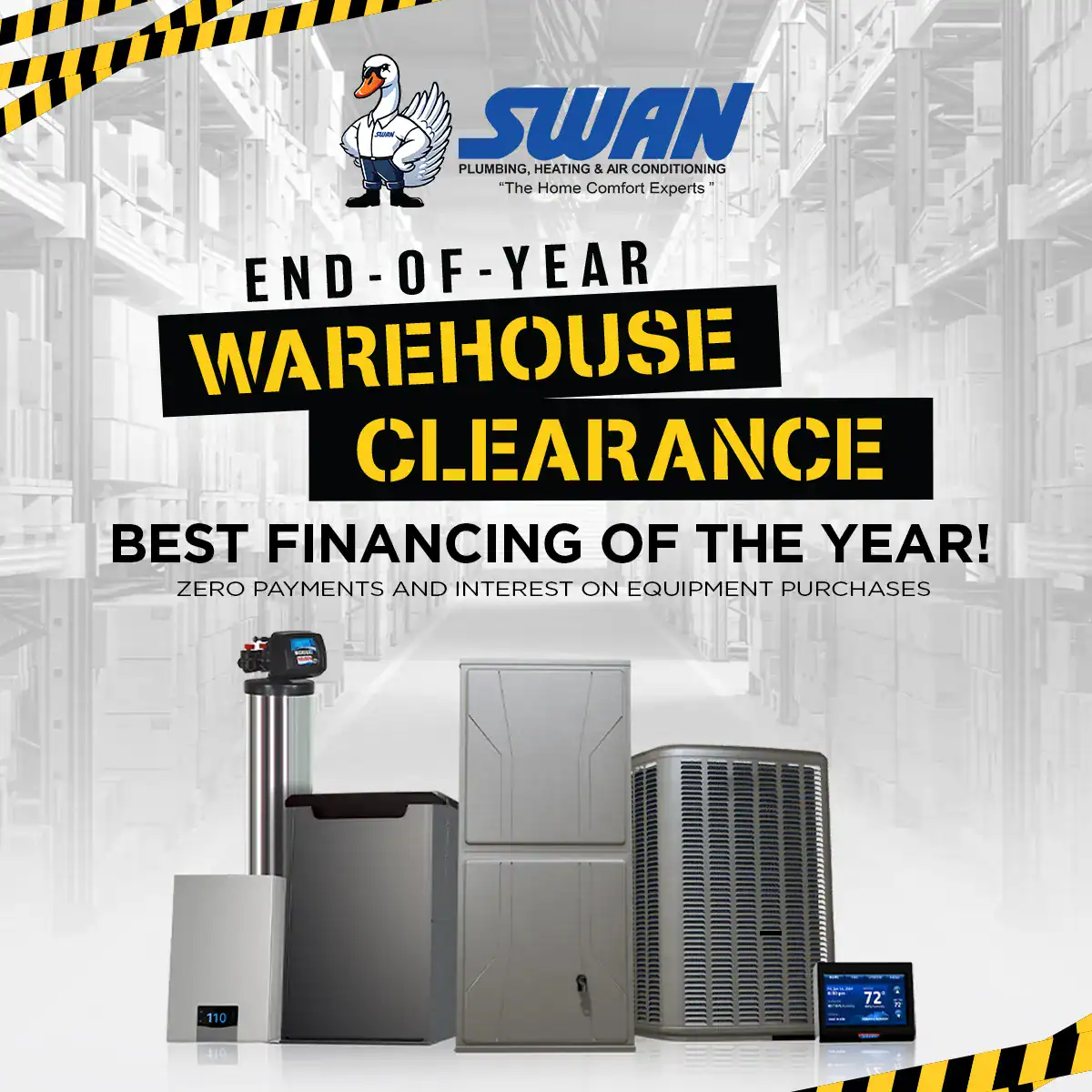 Swan Plumbing, Heating & Air Conditioning’s warehouse clearance ad shows a variety of HVAC equipment set against the backdrop of their warehouse. The promotion highlights special financing offers, inviting customers to take advantage of expert services from the Swan team.